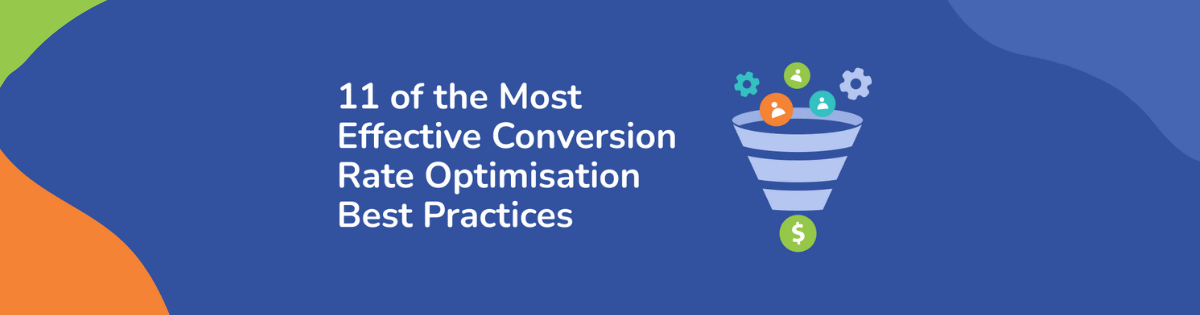 11 of the Most Effective Conversion Rate Optimisation Best Practices